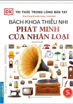 Tri Thức trong lòng bàn tay – Bách Khoa Thiếu Nhi Phát Minh Của Nhân Loại