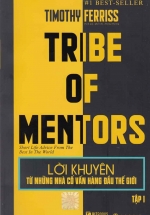 Tribe Of Mentors – Lời Khuyên Từ Những Nhà Cố Vẫn Hàng Đầu Thế Giới Tập 1