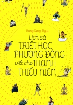 Lịch Sử Triết Học Phương Đông Viết Cho Thanh Thiếu Niên