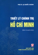 Triết Lý Chính Trị Hồ Chí Minh (Sách Chuyên Khảo)