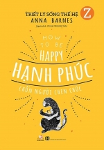 Triết Lý Sống Thế Hệ Z – Hạnh Phúc Chốn Người Chen Chúc