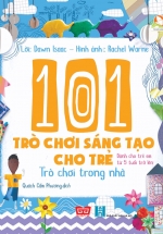 101 Trò Chơi Sáng Tạo Cho Trẻ – Trò Chơi Trong Nhà