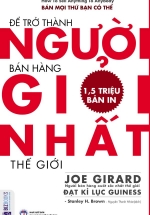 Để Trở Thành Người Bán Hàng Giỏi Nhất Thế Giới