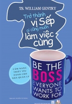 Trở Thành Vị Sếp Mà  Ai Cũng Muốn Làm Việc Cùng