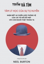 Trốn Và Tìm – Tâm Lý Học Của Sự Tự Huyễn