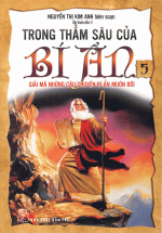 Trong Thẳm Sâu Của Bí Ẩn – Tập 5: Giải Mã Những Câu Chuyện Bí Ẩn Muôn Đời (Tái Bản)