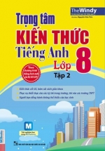 Trọng Tâm Kiến Thức Tiếng Anh Lớp 8 – Tập 2