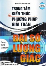 Trọng Tâm Kiến Thức Và Phương Pháp Giải Toán Đại Số Lượng Giác