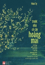 Trước Nhà Có Cây Hoàng Mai – Những Ghi Chép Về Huế – Xứ Sở Phong Rêu Kiêu Sa