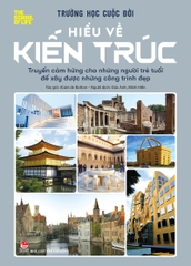 truong hoc cuoc doi hieu ve kien truc 959e6d4718104c9ab47455b81b9d3af6 - Tuyển Chọn Sách Hay