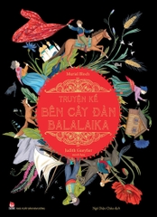 truyen ke ben cay dan balalaika bia c2616eb5678d42b1a59706161a4ca866 - Tuyển Chọn Sách Hay