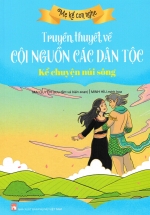 Truyền Thuyết Về Cội Nguồn Các Dân Tộc: Kể Chuyện Núi Sông