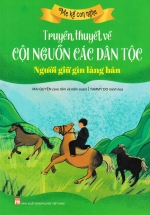 Truyền Thuyết Về Cội Nguồn Các Dân Tộc: Người Gìn Giữ Làng Bản