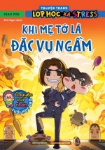 PLST – Truyện Tranh Lớp Học Xả Stress – Khi Mẹ Tớ Là Đặc Vụ Ngầm