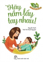 500 Câu Chuyện Đạo Đức – Hãy Nắm Lấy Tay Nhau
