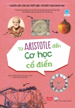 Nguồn Gốc Của Các Phát Hiện Và Phát Minh Khoa Học – Từ Aristotle Đến Cơ Học Cổ Điển
