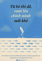 Từ Bỏ Thì Dễ, Vượt Lên Chính Mình Mới Khó