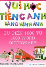 Vui Học Tiếng Anh Bằng Hình Ảnh – Từ Điển 1000 Từ