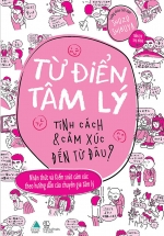 Từ Điển Tâm Lý – Tính Cách Và Cảm Xúc Đến Từ Đâu ?