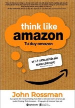 Tư Duy Amazon – Think Like Amazon