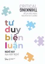 Tư Duy Biện Luận – Nghĩ Hay Hơn Hay Nghĩ