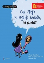 Tư Duy Cùng Bé – Cái Đẹp Và Nghệ Thuật, Là Gì Nhỉ?