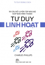 Tư Duy Đúng Cách – Tư Duy Linh Hoạt