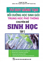Tư Duy Sáng Tạo Bồi Dưỡng Học Sinh Giỏi THPT Chuyên Đề Sinh Học Tập 2