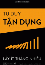Tư Duy Tận Dụng – Lấy Ít Thắng Nhiều