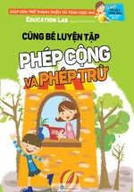 Cùng Bé Luyện Tập Phép Cộng Và Phép Trừ