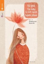 Từ Giờ, Ta Hãy Là Một Người Hạnh Phúc