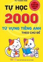ND – Tự Học 2000 Từ Vựng Tiếng Anh Theo Chủ Đề