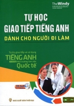 Tự Học Giao Tiếp Tiếng Anh Dành Cho Người Đi Làm (Kèm CD)