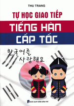 Tự Học Giao Tiếp Tiếng Hàn Cấp Tốc (KV)