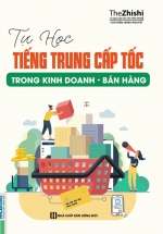Tự Học Tiếng Trung Cấp Tốc Trong Kinh Doanh – Bán Hàng