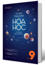 Tự Học Toàn Diện Hóa Học – Từ Cơ Bản Đến Nâng Cao Lớp 9