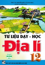 Tư Liệu Dạy – Học Địa Lí 12 (Dùng Chung Cho Các Bộ SGK Hiện Hành)