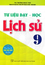 Tư Liệu Dạy – Học Lịch Sử 9 (Dùng Chung Cho Các Bộ SGK Hiện Hành)