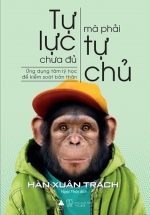 Tự Lực Chưa Đủ, Mà Phải Tự Chủ