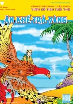 Tủ Sách Đọc Cùng Con – Văn Học Dân Gian Tuyển Chọn: Vườn Cổ Tích Tuổi Thơ – Ăn Khế Trả Vàng