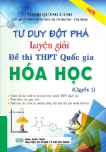 Tư Duy Đột Phá Luyện Giải Đề Thi THPT Quốc Gia Hóa Học Quyển 1