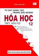 Tư Duy Sáng Tạo Trong Giải Nhanh Hóa Học 12 Tập 1 – Hữu Cơ