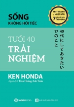 Sống Không Hối Tiếc – Tuổi 40 Trải Nghiệm