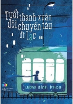 Tuổi Thanh Xuân Đôi Chuyến Tàu Đi Lạc