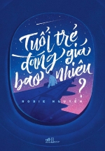 Tuổi Trẻ đáng giá bao nhiêu  ? – Rosie Nguyễn