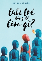 Tuổi Trẻ Dùng Để Làm Gì? (Tuệ Tri)