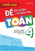 Tuyển Chọn Đề Ôn Luyện Và Tự Kiểm Tra Toán 4