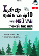 Tuyển Tập Bộ Đề Thi Vào Lớp 10 Môn Ngữ Văn Theo Cấu Trúc Mới – ABC