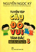 Tuyển Tập Câu Đố Vui Tâm Đắc Dành Cho Tuổi Học Trò (Tập 3)