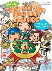 tuyen tap cau hoi cua hoc sinh tieu hoc ve su vat xung quanh tb 2025 - Tuyển Chọn Sách Hay